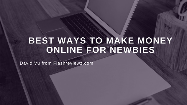 The Best Ways To Make Money Online For Newbies In 2019 - make money online in 2018